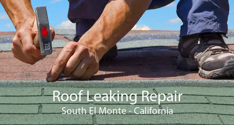 Roof Leaking Repair South El Monte - California