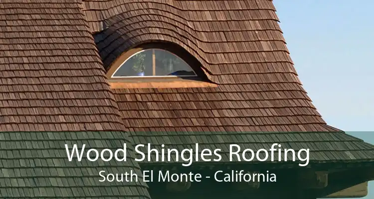 Wood Shingles Roofing South El Monte - California